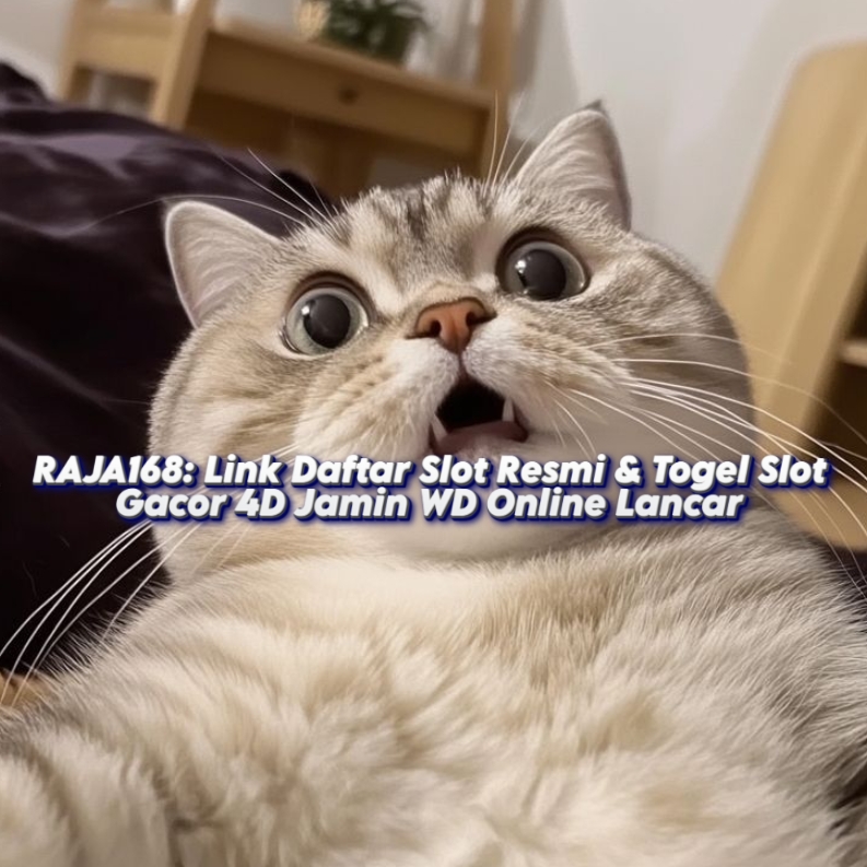 RAJA168: Link Daftar Slot Resmi & Togel Slot Gacor 4D Jamin WD Online Lancar